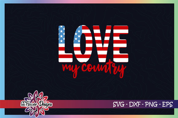 Love My Country American Flag Graphics and Crafts